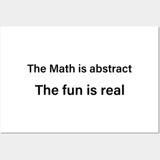 The Math Might Be Abstract, But The Fun Is Certainly Real Posters and Art